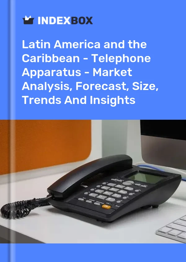Report Latin America and the Caribbean - Telephone Apparatus - Market Analysis, Forecast, Size, Trends and Insights for 499$