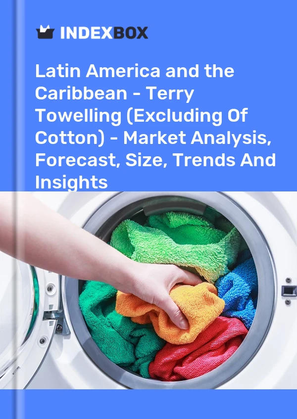 Report Latin America and the Caribbean - Terry Towelling (Excluding of Cotton) - Market Analysis, Forecast, Size, Trends and Insights for 499$