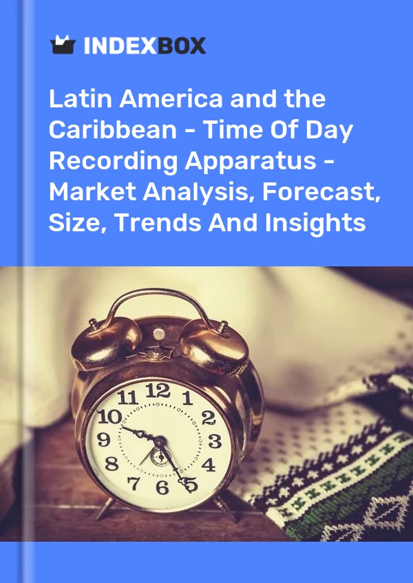 Report Latin America and the Caribbean - Time of Day Recording Apparatus - Market Analysis, Forecast, Size, Trends and Insights for 499$