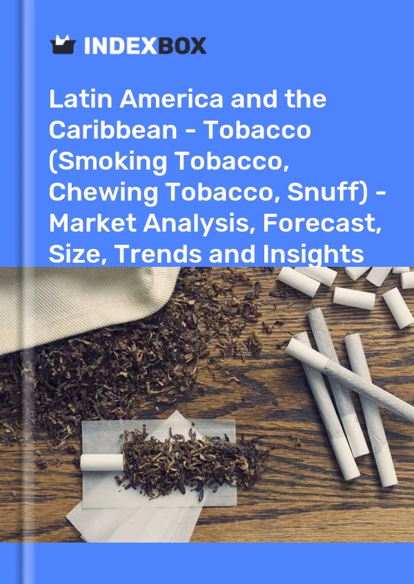Report Latin America and the Caribbean - Tobacco (Smoking Tobacco, Chewing Tobacco, Snuff) - Market Analysis, Forecast, Size, Trends and Insights for 499$