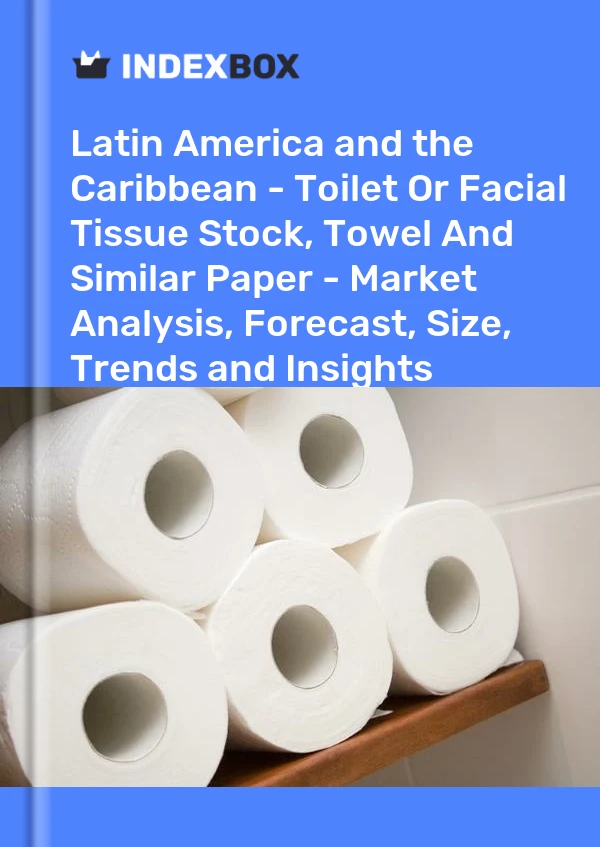 Report Latin America and the Caribbean - Toilet or Facial Tissue Stock, Towel and Similar Paper - Market Analysis, Forecast, Size, Trends and Insights for 499$