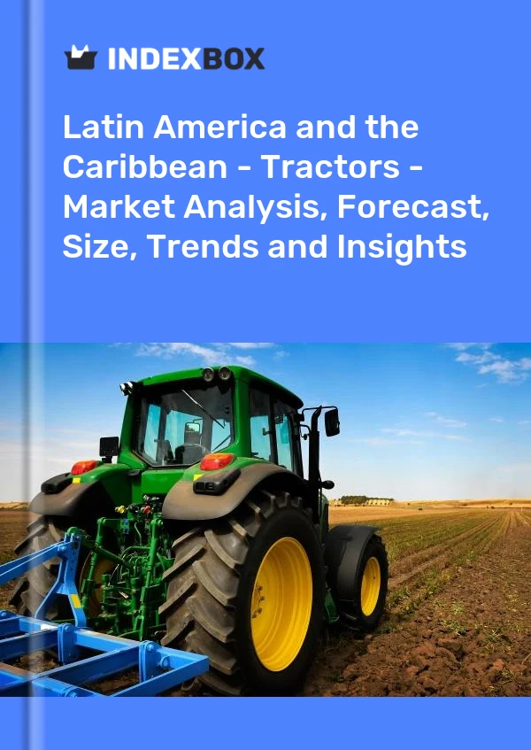 Report Latin America and the Caribbean - Tractors - Market Analysis, Forecast, Size, Trends and Insights for 499$