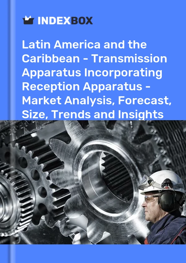 Report Latin America and the Caribbean - Transmission Apparatus Incorporating Reception Apparatus - Market Analysis, Forecast, Size, Trends and Insights for 499$
