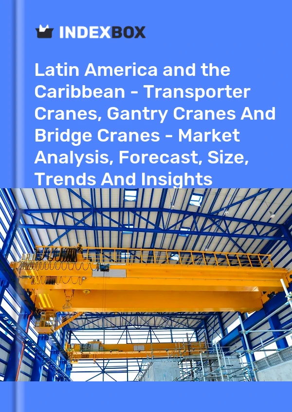 Report Latin America and the Caribbean - Transporter Cranes, Gantry Cranes and Bridge Cranes - Market Analysis, Forecast, Size, Trends and Insights for 499$