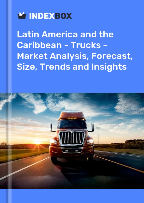 Report Latin America and the Caribbean - Trucks - Market Analysis, Forecast, Size, Trends and Insights for 499$