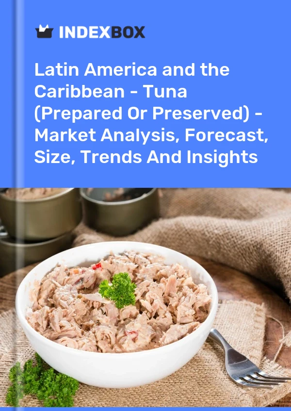 Report Latin America and the Caribbean - Tuna (Prepared or Preserved) - Market Analysis, Forecast, Size, Trends and Insights for 499$