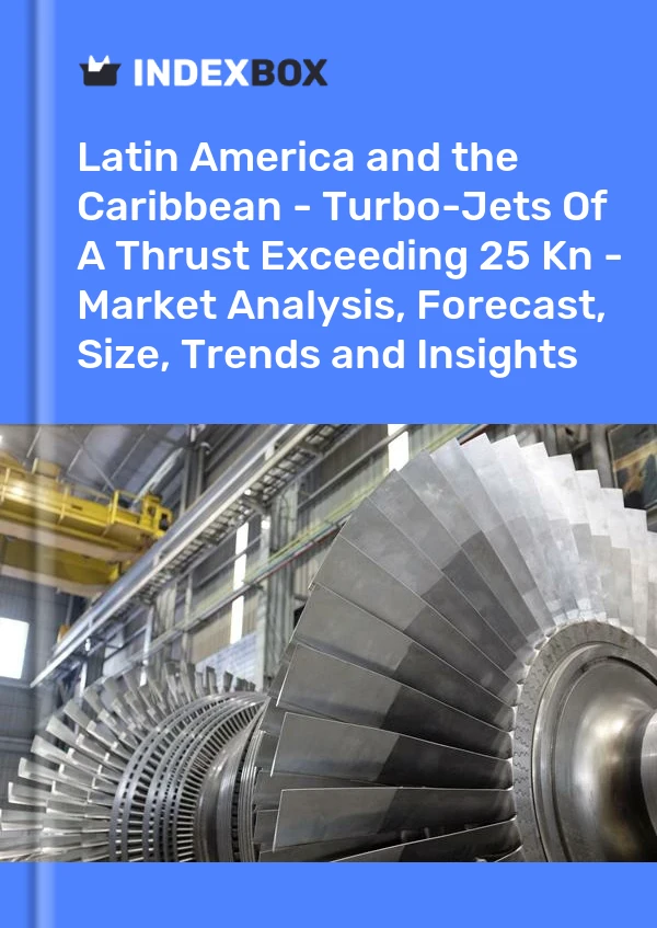 Report Latin America and the Caribbean - Turbo-Jets of A Thrust Exceeding 25 Kn - Market Analysis, Forecast, Size, Trends and Insights for 499$