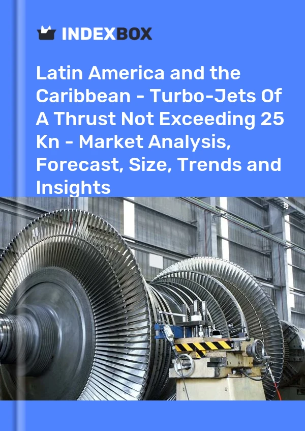Report Latin America and the Caribbean - Turbo-Jets of A Thrust not Exceeding 25 Kn - Market Analysis, Forecast, Size, Trends and Insights for 499$
