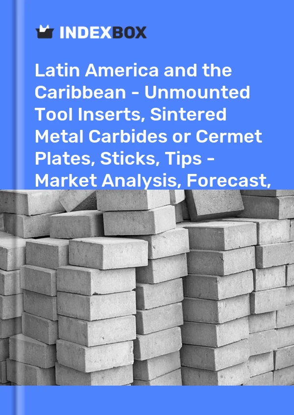 Report Latin America and the Caribbean - Unmounted Tool Inserts, Sintered Metal Carbides or Cermet Plates, Sticks, Tips - Market Analysis, Forecast, Size, Trends and Insights for 499$