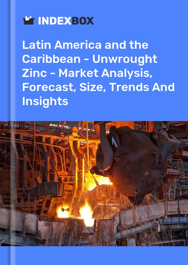 Report Latin America and the Caribbean - Unwrought Zinc - Market Analysis, Forecast, Size, Trends and Insights for 499$