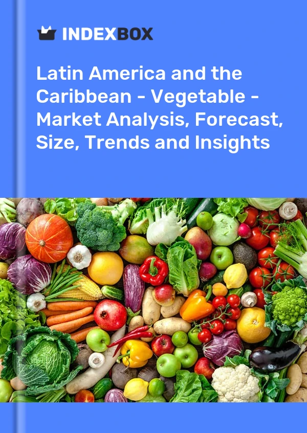 Report Latin America and the Caribbean - Vegetable - Market Analysis, Forecast, Size, Trends and Insights for 499$