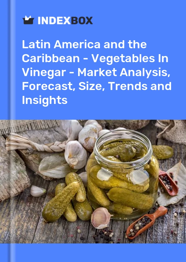 Report Latin America and the Caribbean - Vegetables in Vinegar - Market Analysis, Forecast, Size, Trends and Insights for 499$