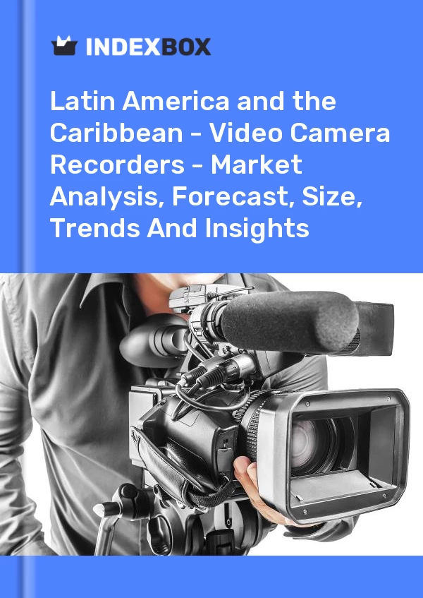 Report Latin America and the Caribbean - Video Camera Recorders - Market Analysis, Forecast, Size, Trends and Insights for 499$