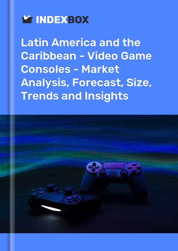 Report Latin America and the Caribbean - Video Game Consoles - Market Analysis, Forecast, Size, Trends and Insights for 499$