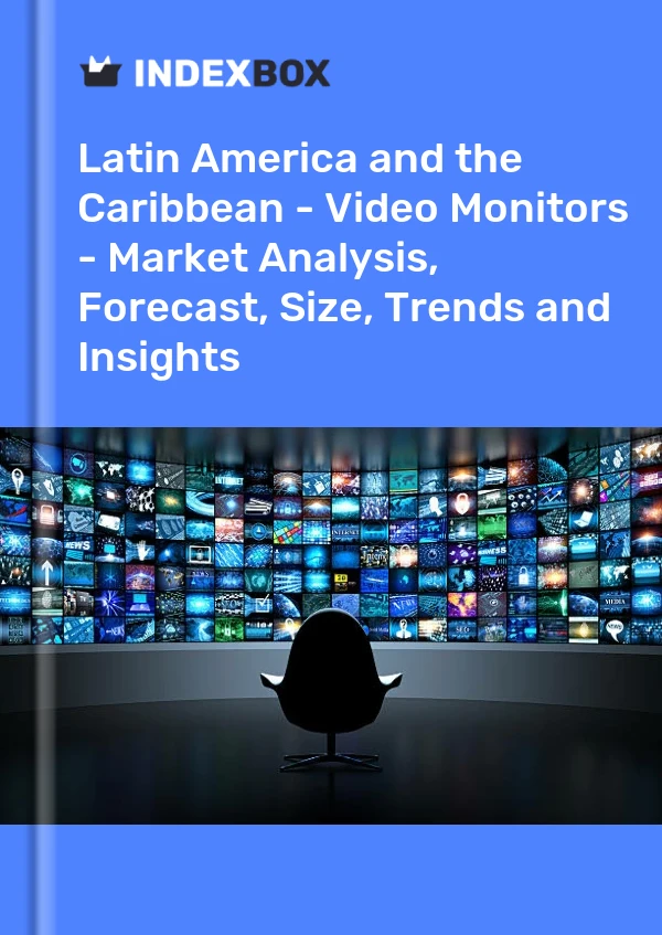 Report Latin America and the Caribbean - Video Monitors - Market Analysis, Forecast, Size, Trends and Insights for 499$