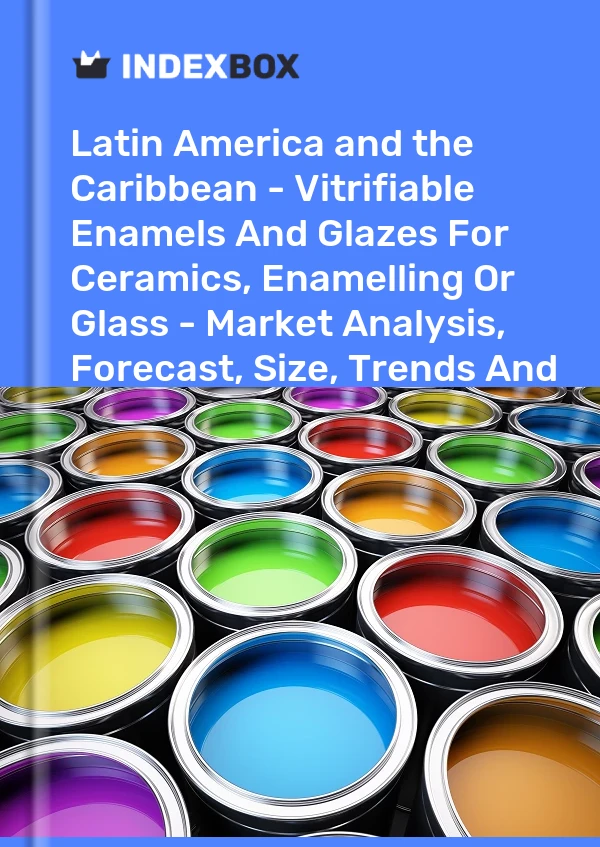 Report Latin America and the Caribbean - Vitrifiable Enamels and Glazes for Ceramics, Enamelling or Glass - Market Analysis, Forecast, Size, Trends and Insights for 499$