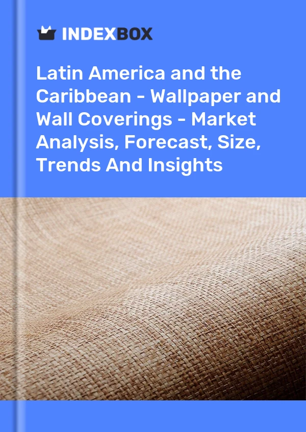 Report Latin America and the Caribbean - Wallpaper and Wall Coverings - Market Analysis, Forecast, Size, Trends and Insights for 499$