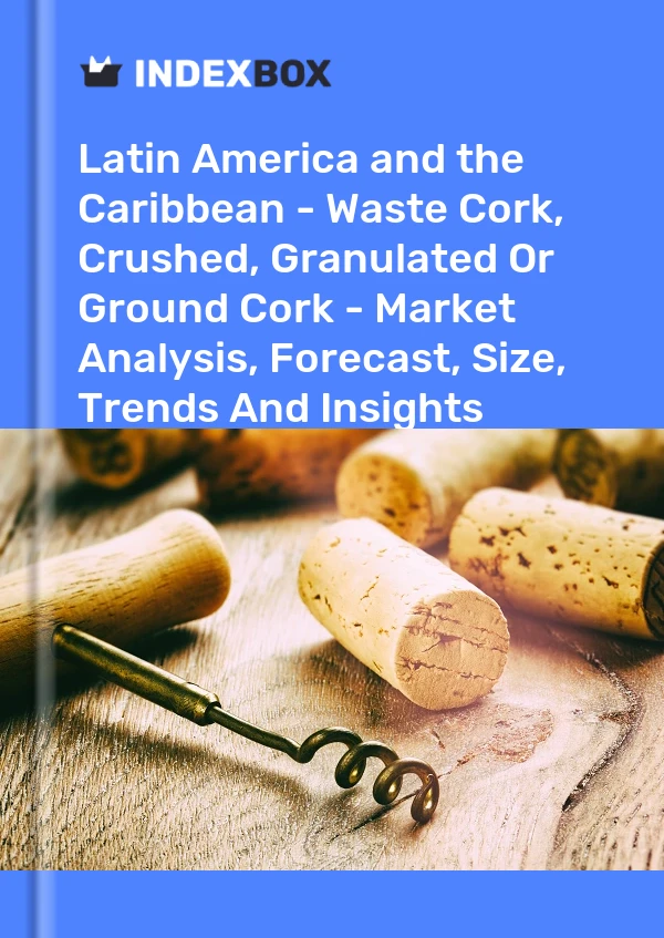Report Latin America and the Caribbean - Waste Cork, Crushed, Granulated or Ground Cork - Market Analysis, Forecast, Size, Trends and Insights for 499$