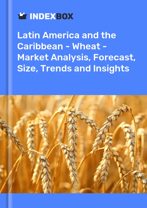 Report Latin America and the Caribbean - Wheat - Market Analysis, Forecast, Size, Trends and Insights for 499$