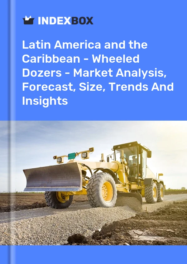 Report Latin America and the Caribbean - Wheeled Dozers - Market Analysis, Forecast, Size, Trends and Insights for 499$