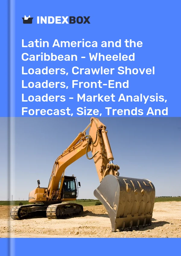 Report Latin America and the Caribbean - Wheeled Loaders, Crawler Shovel Loaders, Front-End Loaders - Market Analysis, Forecast, Size, Trends and Insights for 499$