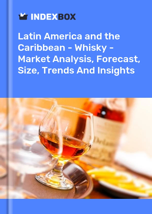 Report Latin America and the Caribbean - Whisky - Market Analysis, Forecast, Size, Trends and Insights for 499$