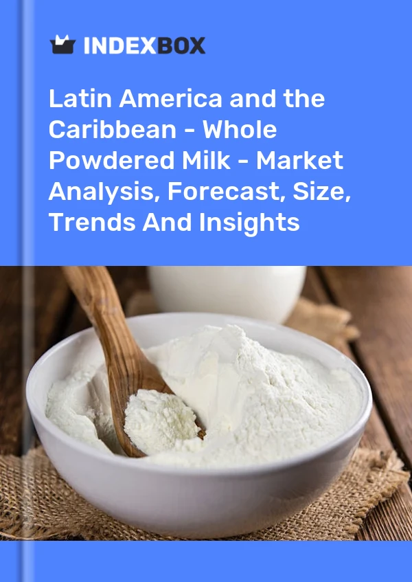Report Latin America and the Caribbean - Whole Powdered Milk - Market Analysis, Forecast, Size, Trends and Insights for 499$