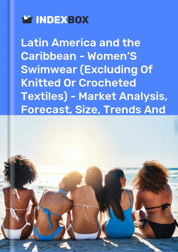 Report Latin America and the Caribbean - Women’S Swimwear (Excluding of Knitted or Crocheted Textiles) - Market Analysis, Forecast, Size, Trends and Insights for 499$