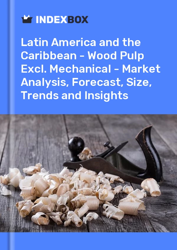 Report Latin America and the Caribbean - Wood Pulp Excl. Mechanical - Market Analysis, Forecast, Size, Trends and Insights for 499$