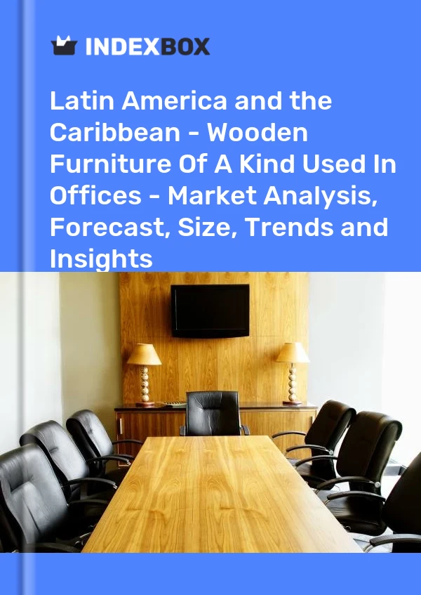 Report Latin America and the Caribbean - Wooden Furniture of A Kind Used in Offices - Market Analysis, Forecast, Size, Trends and Insights for 499$