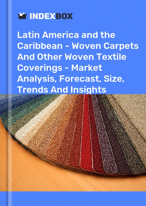 Report Latin America and the Caribbean - Woven Carpets and Other Woven Textile Coverings - Market Analysis, Forecast, Size, Trends and Insights for 499$