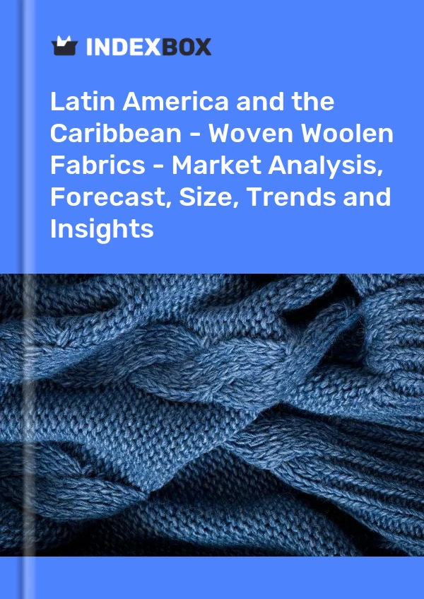 Report Latin America and the Caribbean - Woven Woolen Fabrics - Market Analysis, Forecast, Size, Trends and Insights for 499$