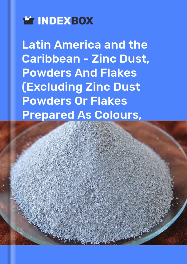 Report Latin America and the Caribbean - Zinc Dust, Powders and Flakes (Excluding Zinc Dust Powders or Flakes Prepared As Colours, Paints or the Like, Zinc Pellets) - Market Analysis, Forecast, Size, Trends and Insights for 499$