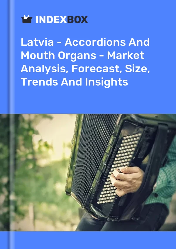 Latvia - Accordions And Mouth Organs - Market Analysis, Forecast, Size, Trends And Insights