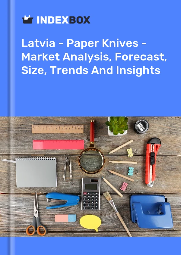 Report Latvia - Paper Knives - Market Analysis, Forecast, Size, Trends and Insights for 499$