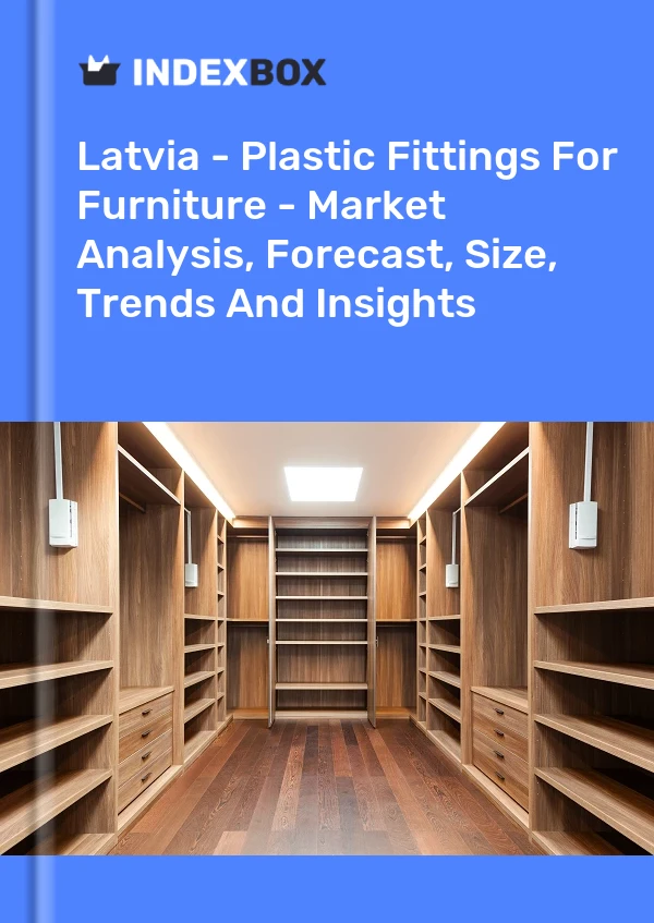 Report Latvia - Plastic Fittings for Furniture - Market Analysis, Forecast, Size, Trends and Insights for 499$