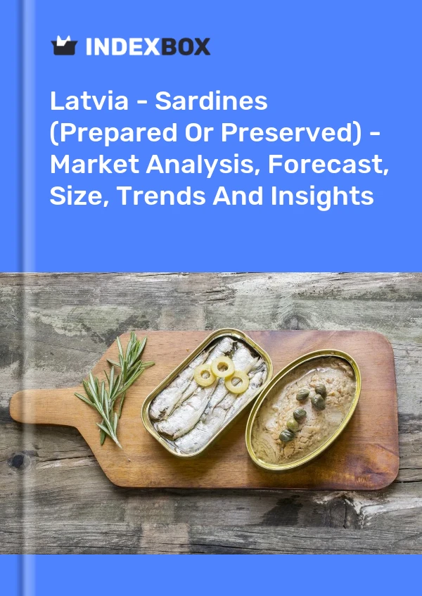 Latvia - Sardines (Prepared Or Preserved) - Market Analysis, Forecast, Size, Trends And Insights