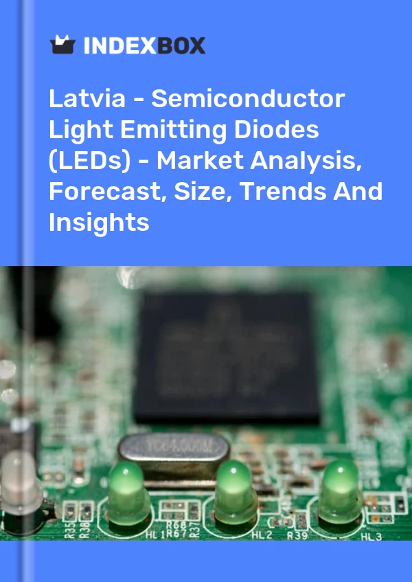 Report Latvia - Semiconductor Light Emitting Diodes (LEDs) - Market Analysis, Forecast, Size, Trends and Insights for 499$