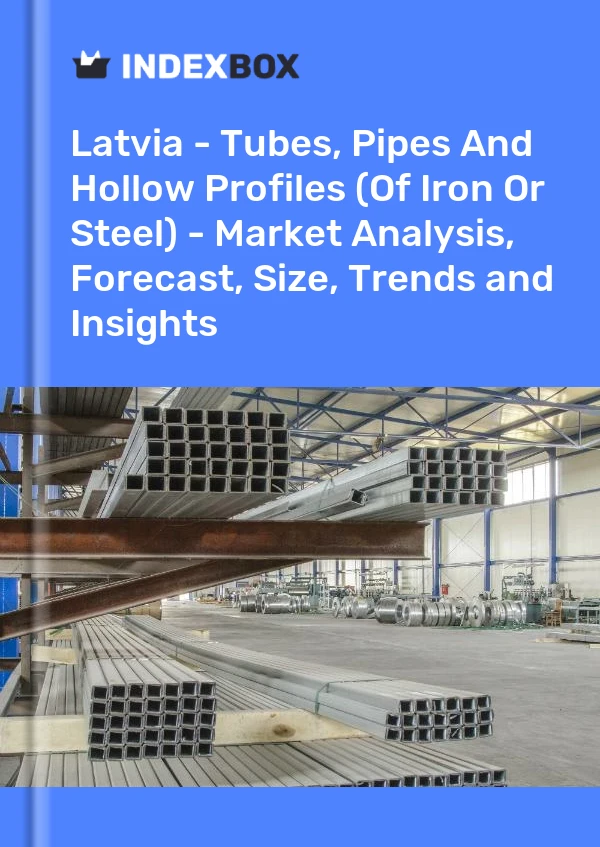 Report Latvia - Tubes, Pipes and Hollow Profiles (Of Iron or Steel) - Market Analysis, Forecast, Size, Trends and Insights for 499$