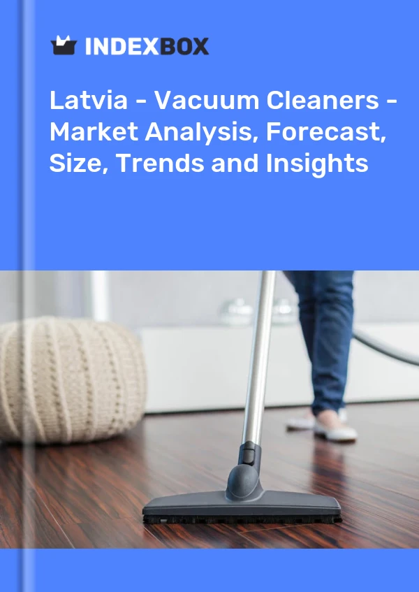 Report Latvia - Vacuum Cleaners - Market Analysis, Forecast, Size, Trends and Insights for 499$