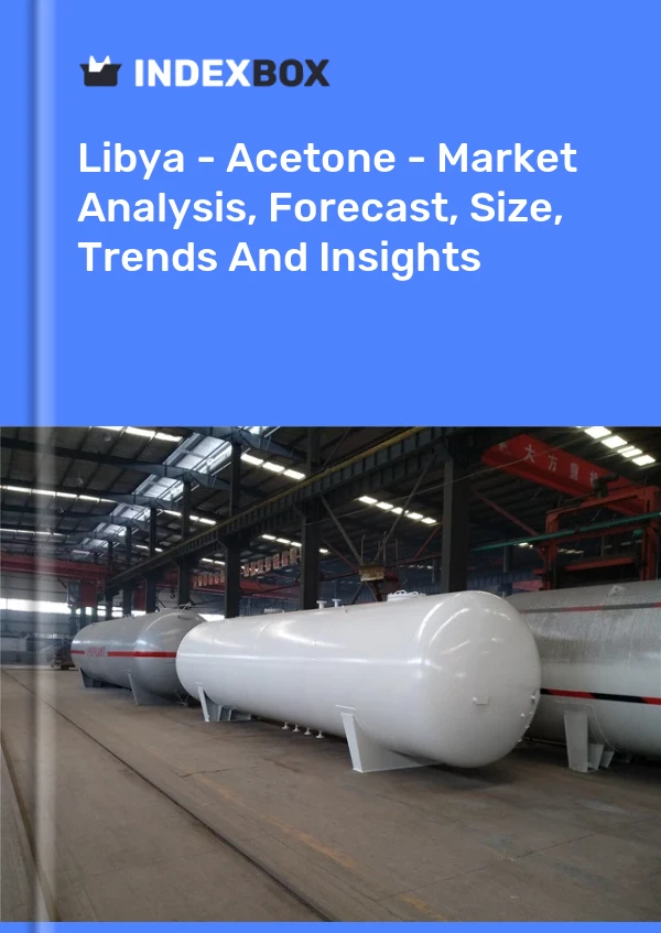 Libya - Acetone - Market Analysis, Forecast, Size, Trends And Insights