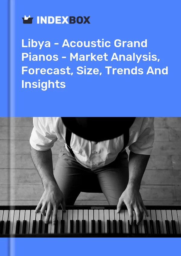 Libya - Acoustic Grand Pianos - Market Analysis, Forecast, Size, Trends And Insights
