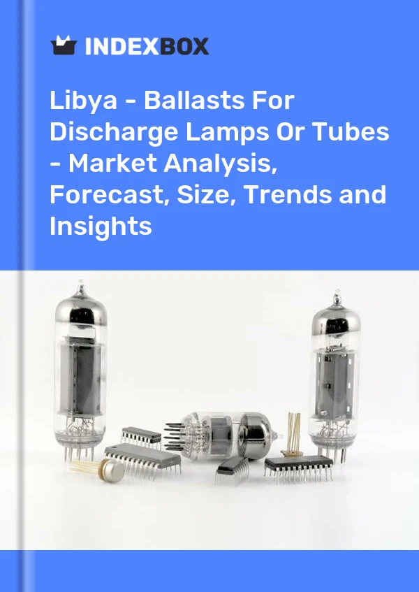 Report Libya - Ballasts for Discharge Lamps or Tubes - Market Analysis, Forecast, Size, Trends and Insights for 499$