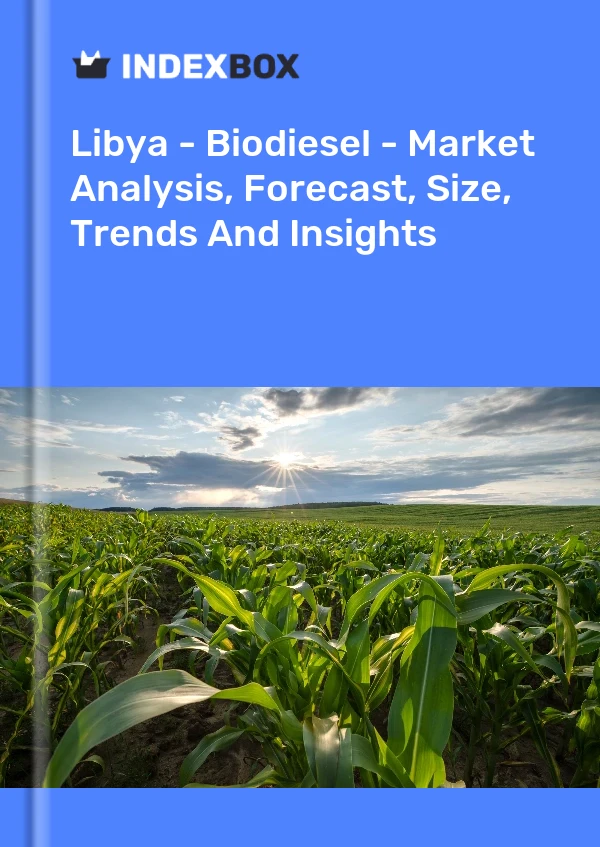 Report Libya - Biodiesel - Market Analysis, Forecast, Size, Trends and Insights for 499$