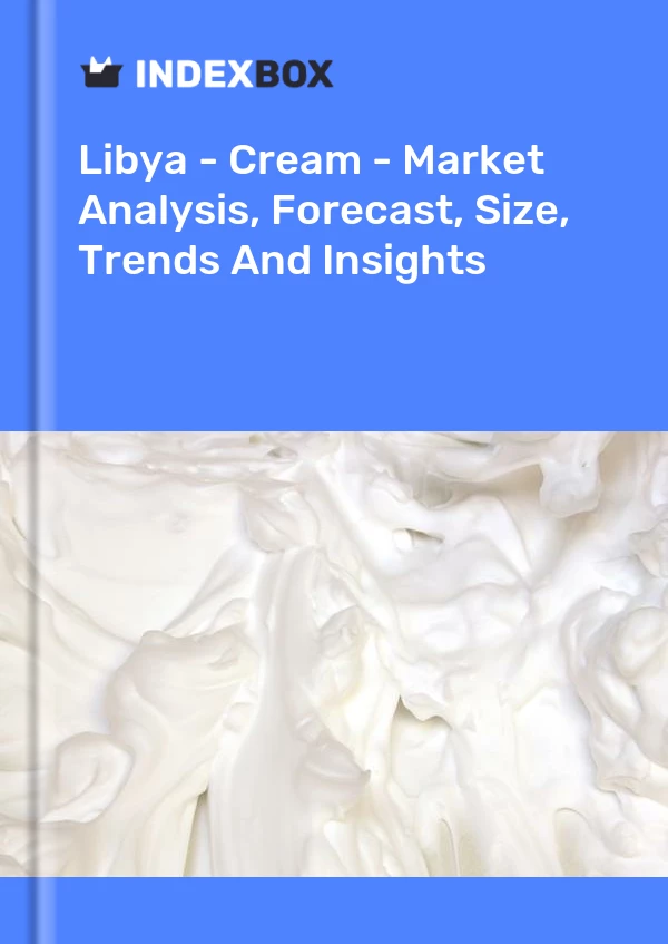 Report Libya - Cream - Market Analysis, Forecast, Size, Trends and Insights for 499$