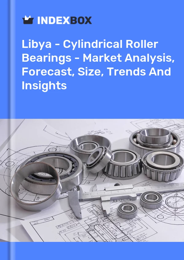 Libya - Cylindrical Roller Bearings - Market Analysis, Forecast, Size, Trends And Insights