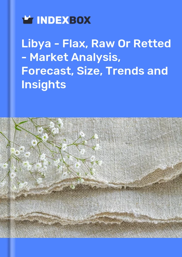 Report Libya - Flax, Raw or Retted - Market Analysis, Forecast, Size, Trends and Insights for 499$