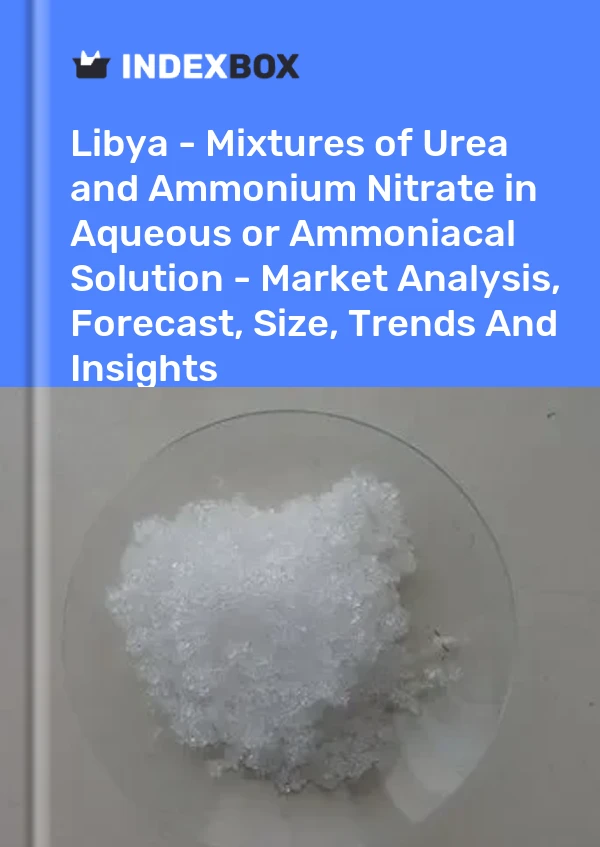 Report Libya - Mixtures of Urea and Ammonium Nitrate in Aqueous or Ammoniacal Solution - Market Analysis, Forecast, Size, Trends and Insights for 499$