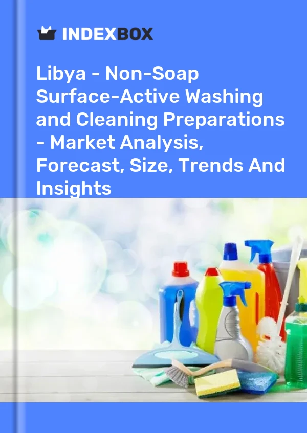 Report Libya - Non-Soap Surface-Active Washing and Cleaning Preparations - Market Analysis, Forecast, Size, Trends and Insights for 499$