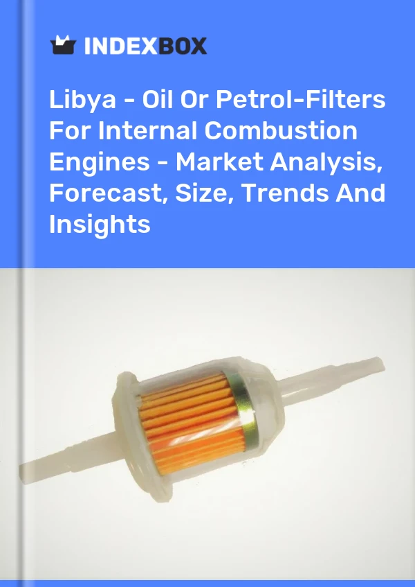 Report Libya - Oil or Petrol-Filters for Internal Combustion Engines - Market Analysis, Forecast, Size, Trends and Insights for 499$